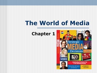 The World of Media
Chapter 1
 