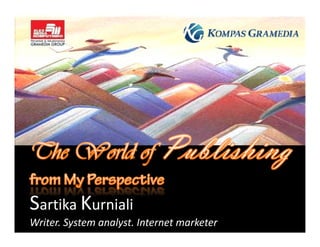 Sartika Kurniali
   tik      i li
Writer. System analyst. Internet marketer
 