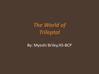 Myeshi Briley,HS-BCP The World of Trileptal