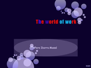 The world of work by Pere