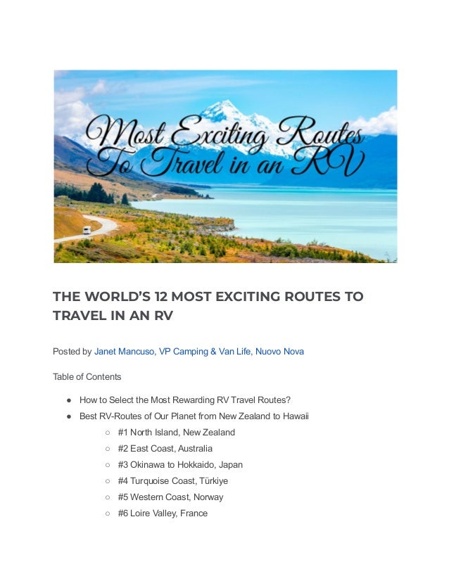 THE WORLD’S 12 MOST EXCITING ROUTES TO
TRAVEL IN AN RV
Posted by Janet Mancuso, VP Camping & Van Life, Nuovo Nova
Table of Contents
● How to Select the Most Rewarding RV Travel Routes?
● Best RV-Routes of Our Planet from New Zealand to Hawaii
○ #1 North Island, New Zealand
○ #2 East Coast, Australia
○ #3 Okinawa to Hokkaido, Japan
○ #4 Turquoise Coast, Türkiye
○ #5 Western Coast, Norway
○ #6 Loire Valley, France
 