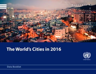The World’s Cities in 2016
United Nations
Data Booklet
 