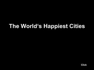 The World‘s Happiest Cities Click 