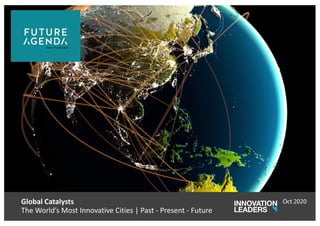 Global Catalysts
The World’s Most Innovative Cities | Past - Present - Future
Oct 2020
 
