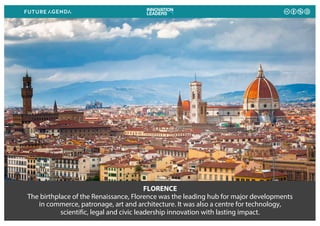 FLORENCE
The birthplace of the Renaissance, Florence was the leading hub for major developments
in commerce, patronage, ar...
