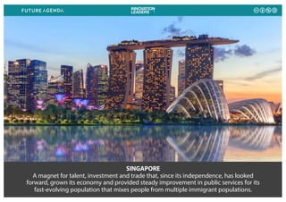 SINGAPORE
A magnet for talent, investment and trade that, since its independence, has looked
forward, grown its economy an...
