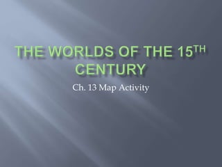 Ch. 13 Map Activity
 
