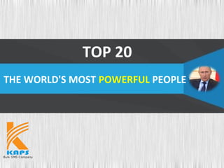 THE WORLD'S MOST POWERFUL PEOPLE
TOP 20
 
