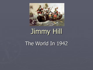 Jimmy Hill The World In 1942 