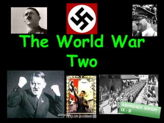 The World War
Two

abhishek

 