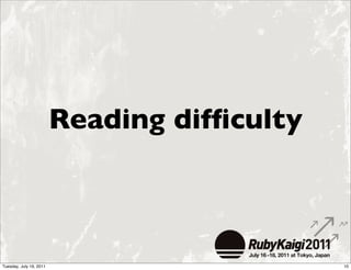Reading difﬁculty



Tuesday, July 19, 2011                       10
 