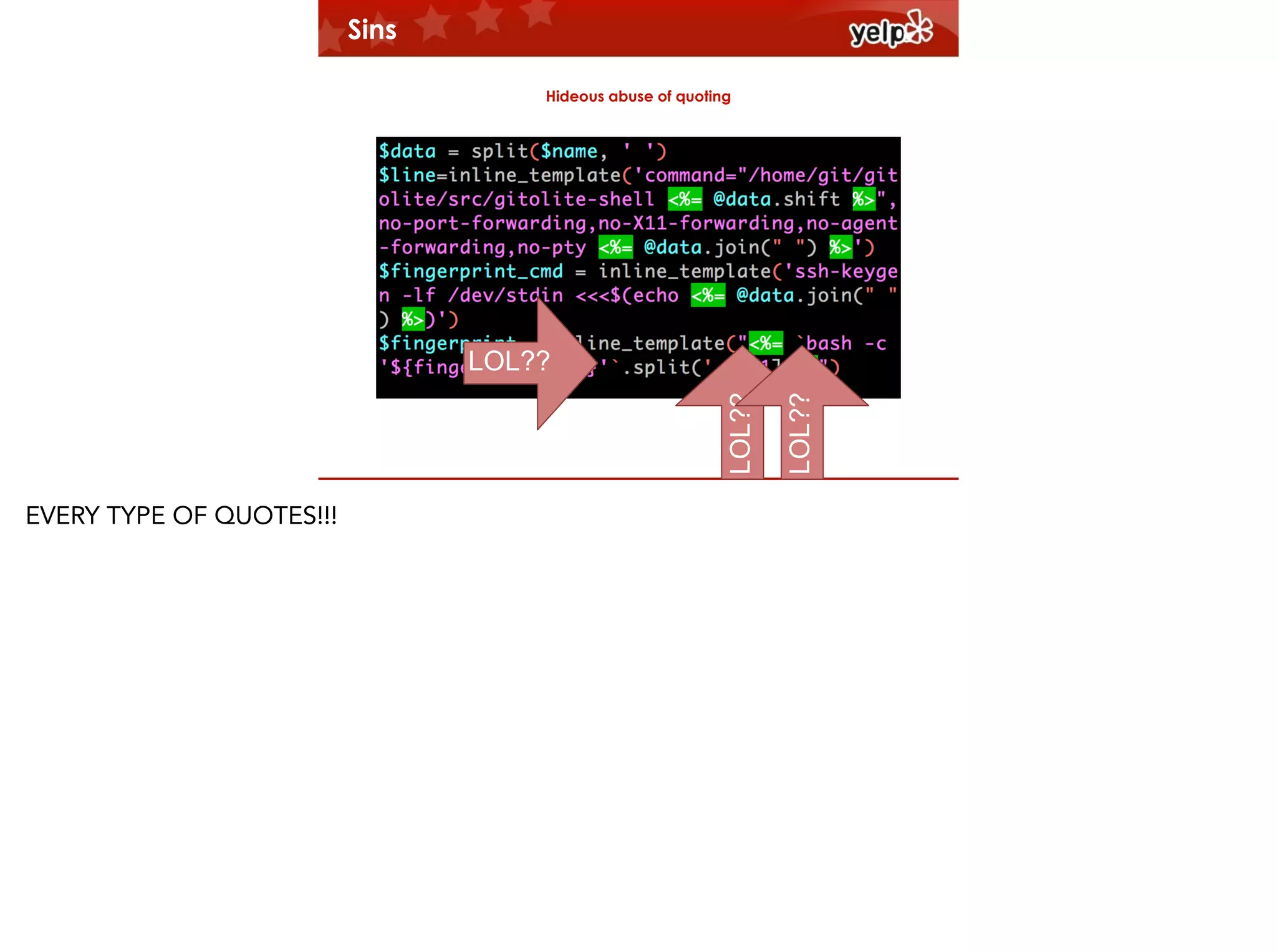 Sins
Hideous abuse of quoting

EVERY TYPE OF QUOTES!!!

LOL??

LOL??

LOL??

$864

 