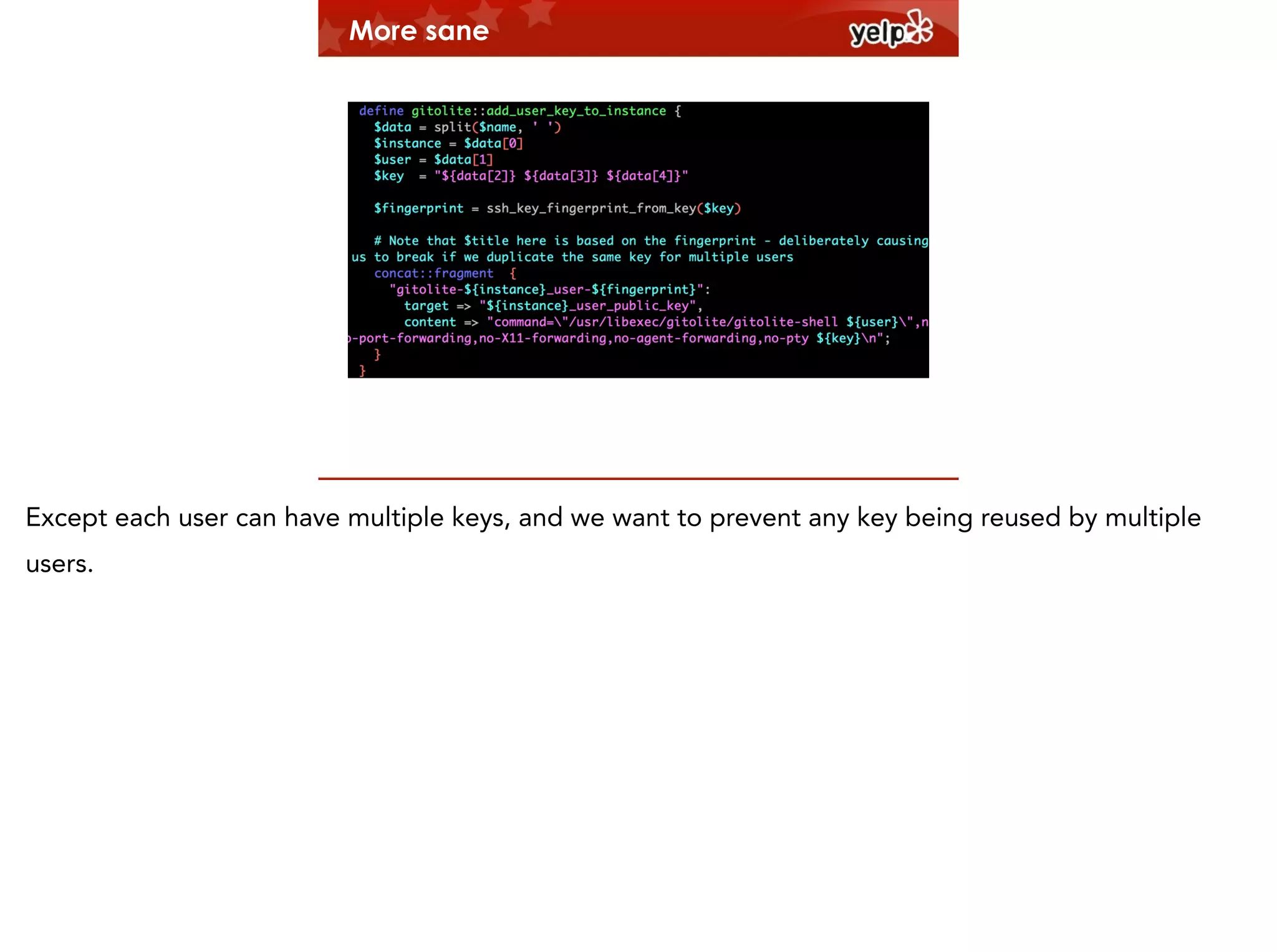 More sane

Except each user can have multiple keys, and we want to prevent any key being reused by multiple
users.

 