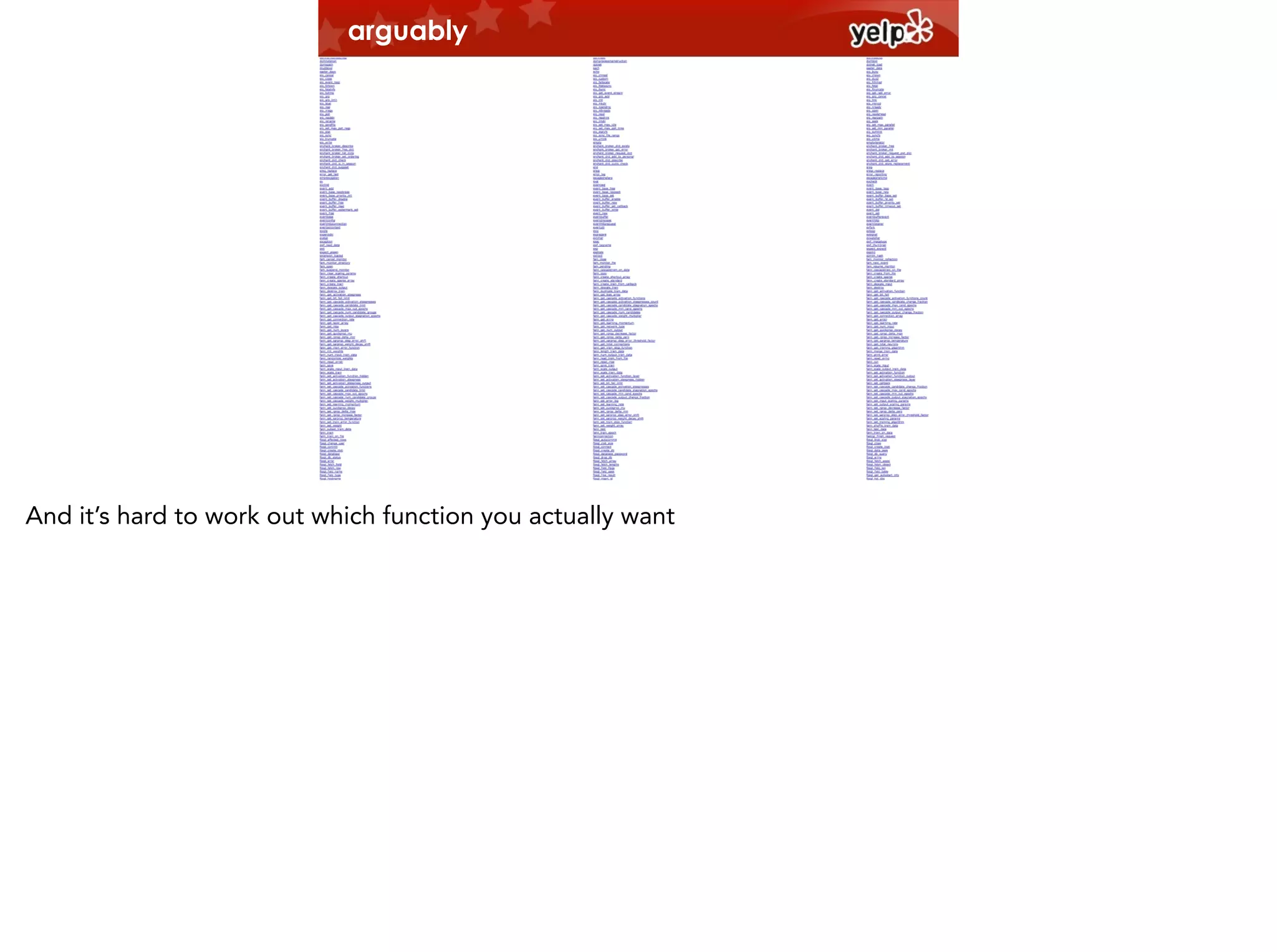 arguably

And it’s hard to work out which function you actually want

 
