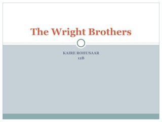 KAIRE ROHUSAAR 12B The Wright Brothers 