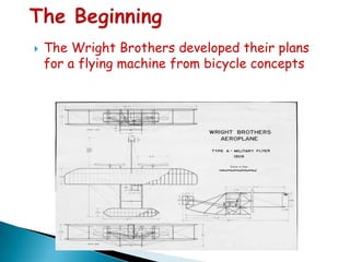 

The Wright Brothers developed their plans
for a flying machine from bicycle concepts

 