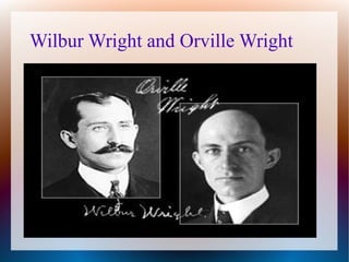 Wilbur Wright and Orville Wright