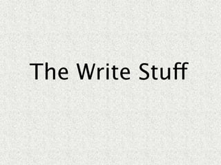 The Write Stuff
 