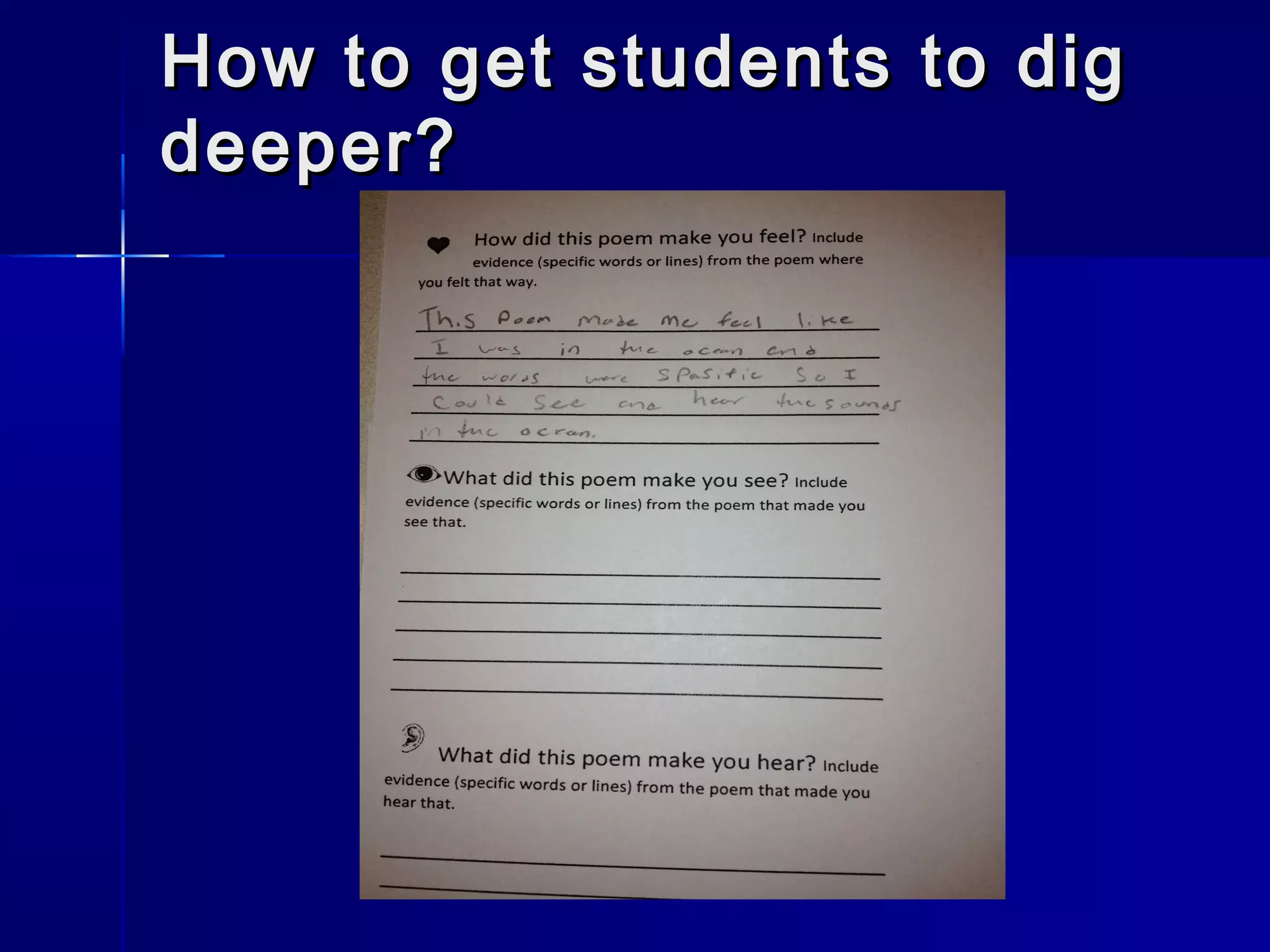 How to get students to digHow to get students to dig
deeper?deeper?
 