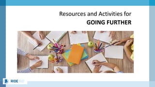 Resources and Activities for
GOING FURTHER
 