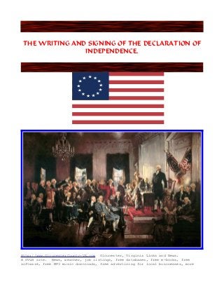 THE WRITING AND SIGNING OF THE DECLARATION OF
INDEPENDENCE.
Http://www.GloucesterCounty-VA.com Gloucester, Virginia Links and News.
A GVLN site. News, weather, job listings, free databases, free e-books, free
software, free MP3 music downloads, free advertising for local businesses, more
 