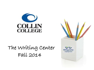 The Writing Center
Fall 2014
 