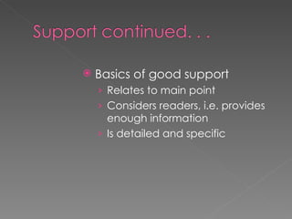 Basics of good support Relates to main point Considers readers, i.e. provides enough information Is detailed and specific 