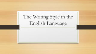 The Writing Style in the English Language | PPT