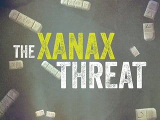 THE

1 | THE XANAX THREAT

XANAX
THREAT
iAddiction.com | 877.547.6191

 