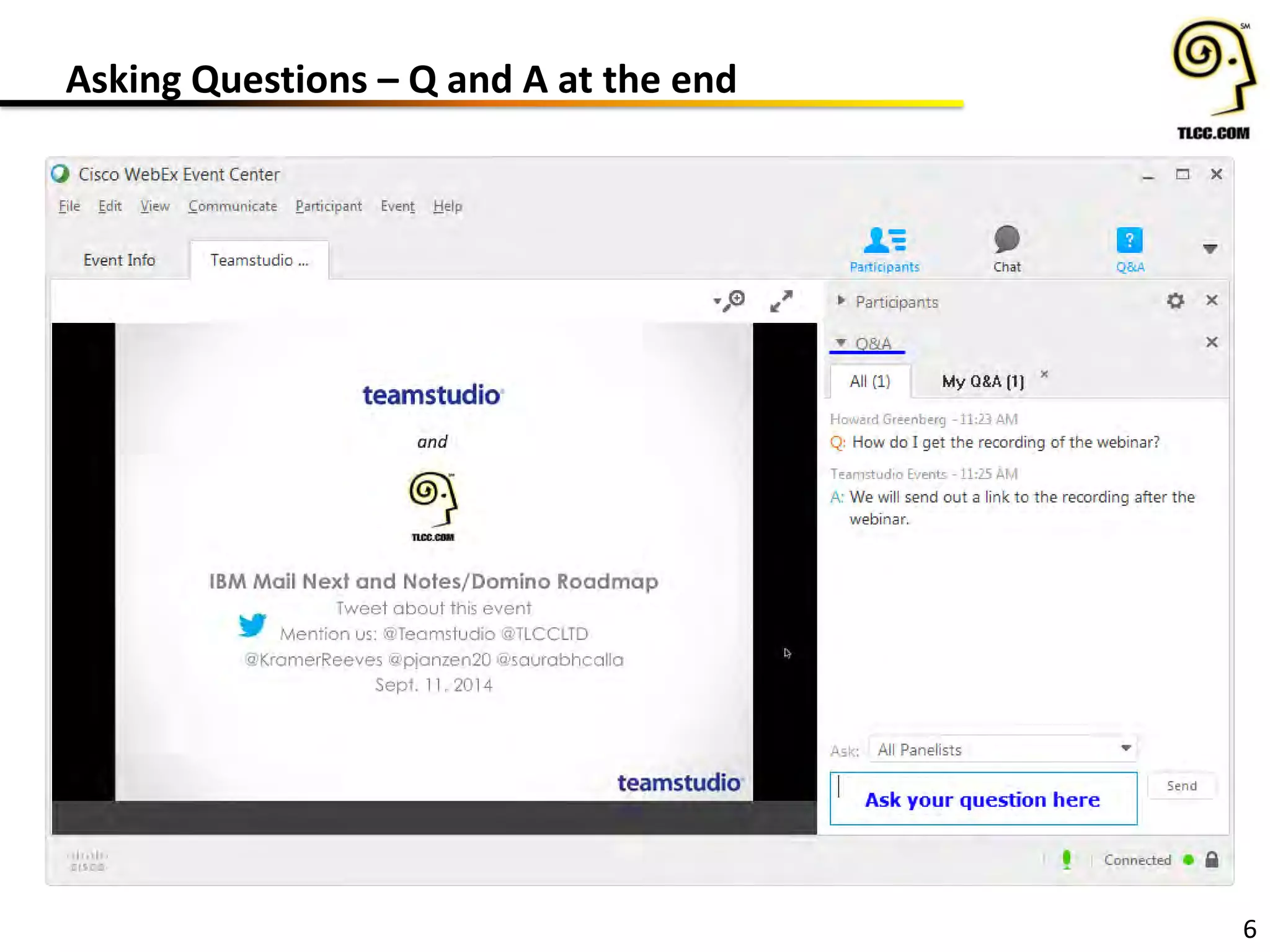 Asking Questions – Q and A at the end
6
 