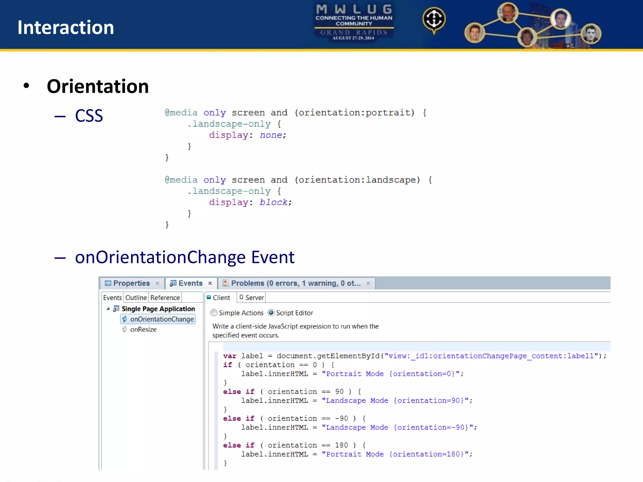 Interaction
• Orientation
– CSS
– onOrientationChange Event
 