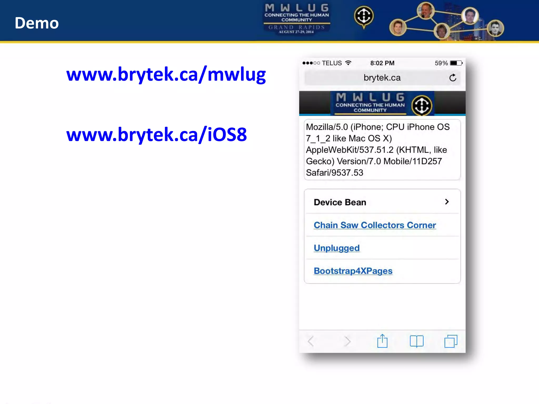 Demo
www.brytek.ca/mwlug
www.brytek.ca/iOS8
 