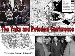 The Yalta and Potsdam Conference 