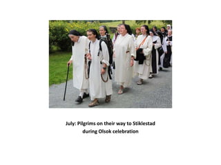 July: Pilgrims on their way to Stiklestad
during Olsok celebration

 