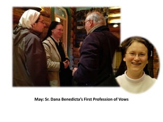 May: Sr. Dana Benedicta’s First Profession of Vows

 