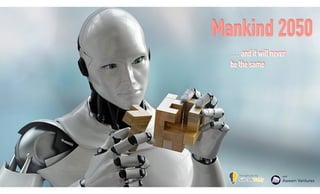 Mankind 2050
… and it will never  
be the same
and  
Awesm Ventures
brought you by  
 