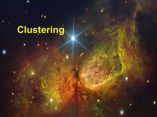 Clustering
 