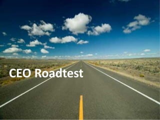 CEO Roadtest
 