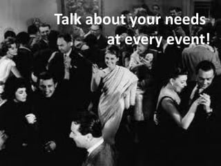 Talk about your needs
at every event!
 