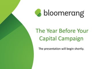 The Year Before Your
Capital Campaign
The presentation will begin shortly.
 