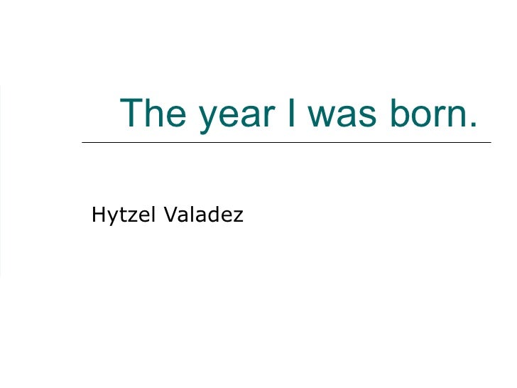 The Year I Was Born Ppt