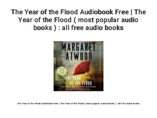 The Year of the Flood Audiobook Free | The
Year of the Flood ( most popular audio
books ) : all free audio books
The Year of the Flood Audiobook Free | The Year of the Flood ( most popular audio books ) : all free audio books
 