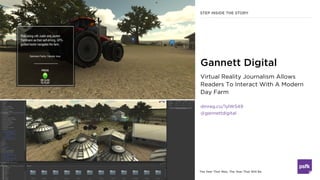 The Year That Was, The Year That Will Be
Virtual Reality Journalism Allows
Readers To Interact With A Modern
Day Farm
dmre...