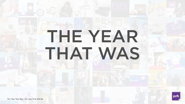 The Year That Was, The Year That Will Be
THE YEAR
THAT WAS
 