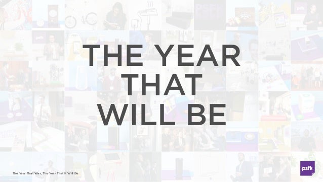 The Year That Was, The Year That It Will Be
THE YEAR
THAT  
WILL BE
 