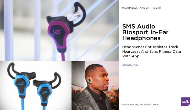 The Year That Was, The Year That Will Be
Headphones For Athletes Track
Heartbeat And Sync Fitness Data  
With App
@smsaudi...