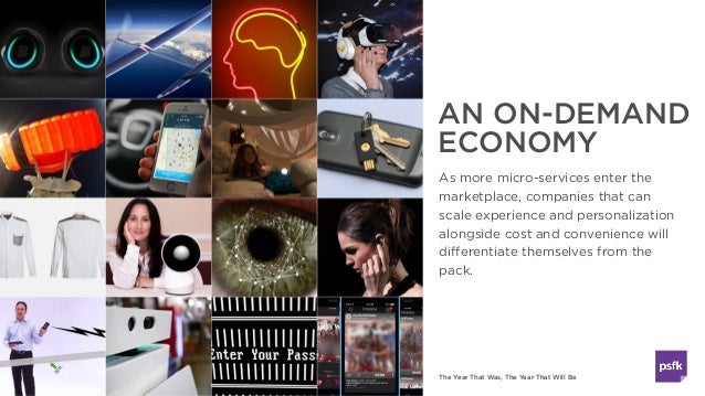 The Year That Was, The Year That Will Be
AN ON-DEMAND
ECONOMY
As more micro-services enter the
marketplace, companies that...