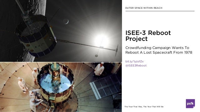 The Year That Was, The Year That Will Be
Crowdfunding Campaign Wants To
Reboot A Lost Spacecraft From 1978
bit.ly/1yzsfZx
...