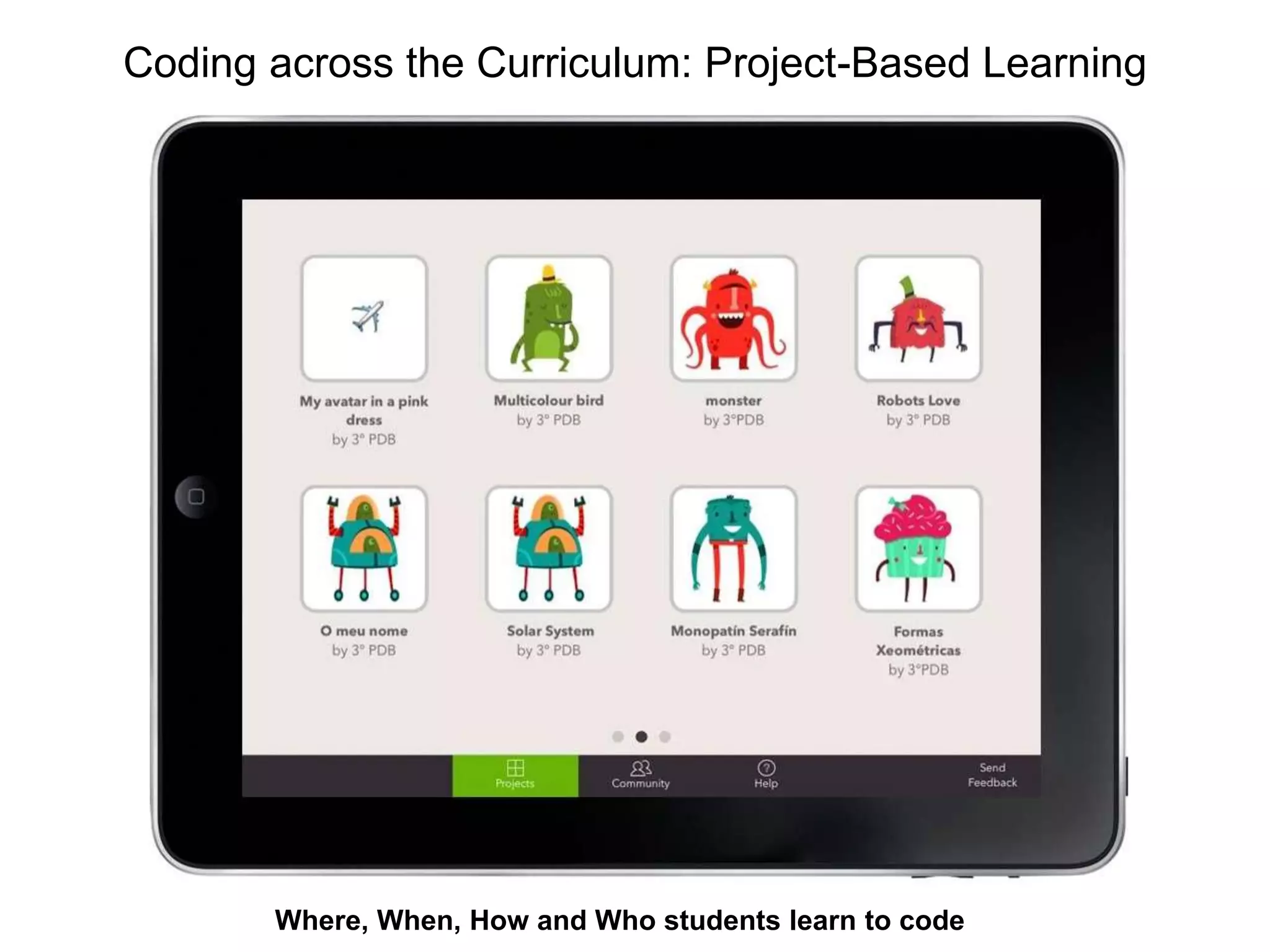 Coding across the Curriculum: Project-Based Learning
Where, When, How and Who students learn to code
 