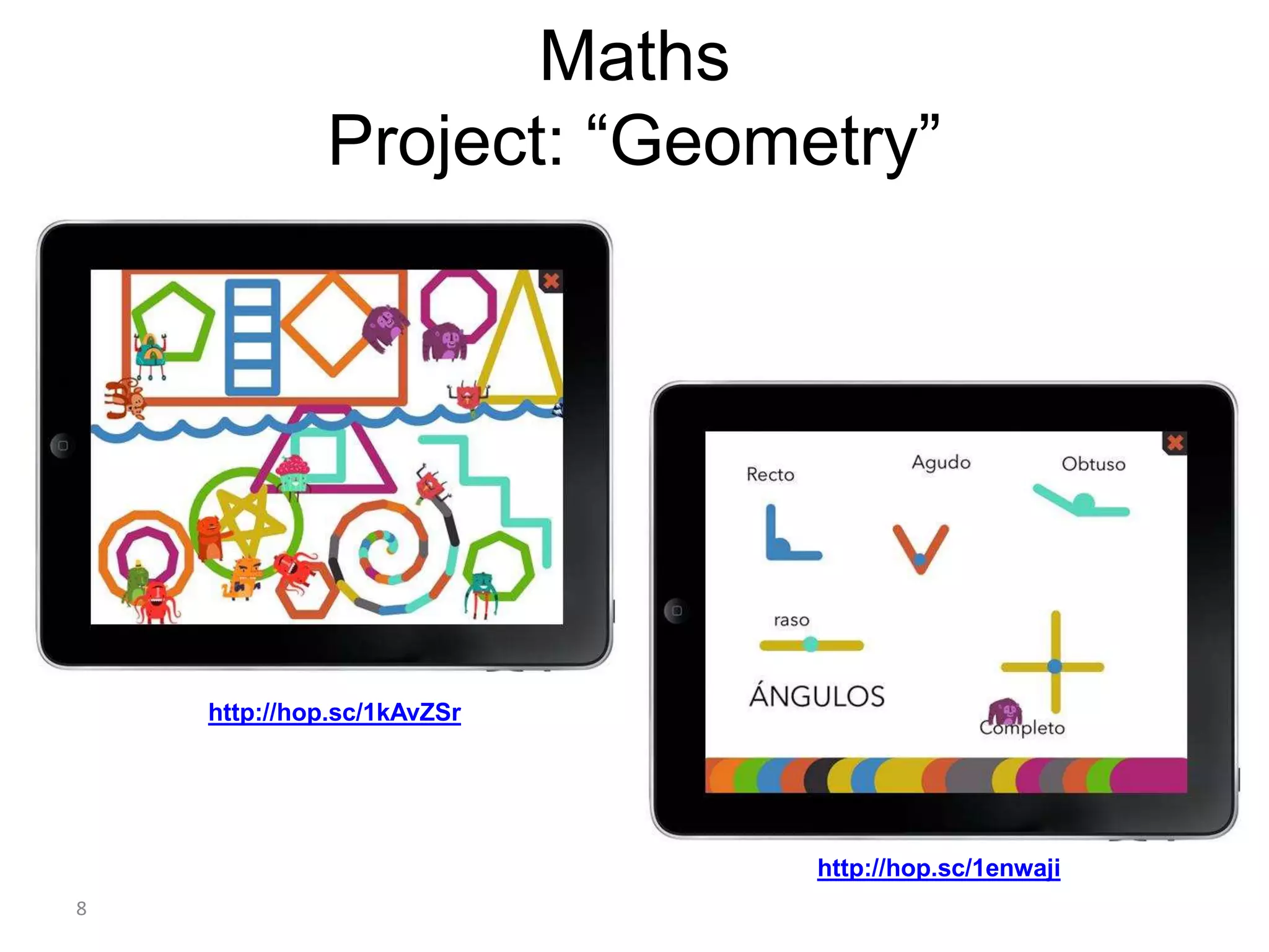 8
Maths
Project: “Geometry”
http://hop.sc/1kAvZSr
http://hop.sc/1enwaji
 